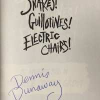 Dennis Dunnaway - Signed Book - Snakes Guillotines Electric Chairs - Dennis Dunaway